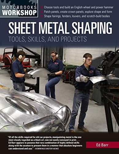 Sheet Metal Shaping: Tools, Skills, and Projects (Motorbooks Workshop)