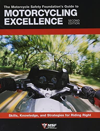 The Motorcycle Safety Foundation's Guide to Motorcycling Excellence (Second Edition)