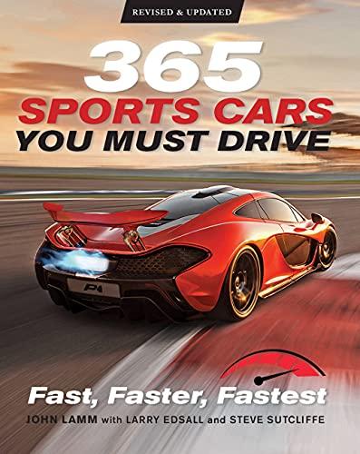 365 Sports Cars You Must Drive: Fast, Faster, Fastest (Revised & Updated)