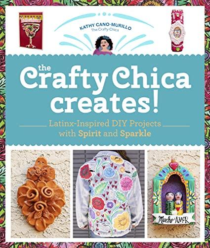 The Crafty Chica Creates! Latinx-Inspired DIY Projects With Spirit and Sparkle