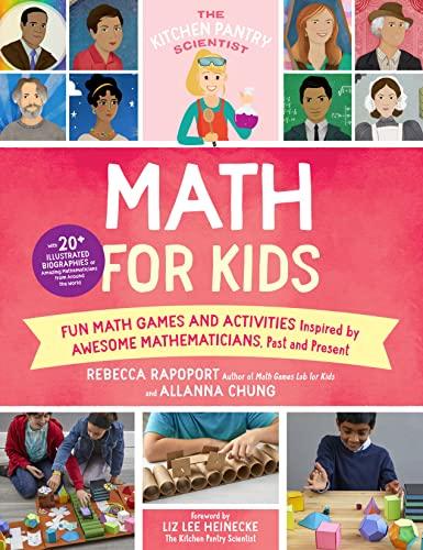 Math For Kids: Fun Math Games and Activities Inspired by Awesome Mathematicians, Past and Present (The Kitchen Pantry Scientist, Bk. 4)