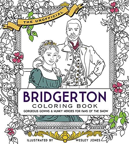 The Unofficial Bridgerton Coloring Book: Gorgeous Gowns & Hunky Heroes for Fans of the Show