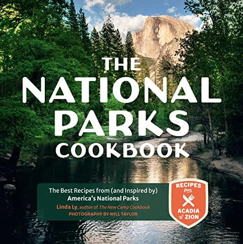The National Parks Cookbook: The Best Recipes From (and Inspired by) America’s National Parks (Great Outdoor Cooking)