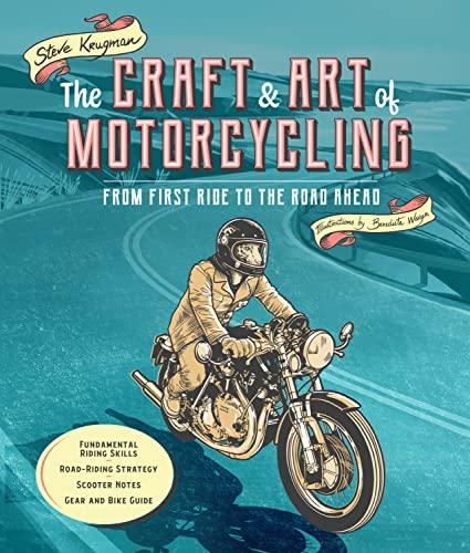 The Craft and Art of Motorcycling: From First Ride to the Road Ahead