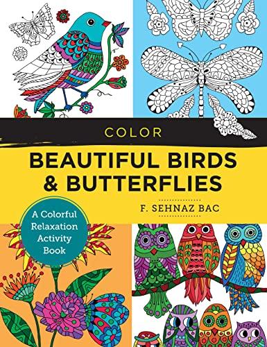Color Beautiful Birds and Butterflies: A Colorful Relaxation Activity Book