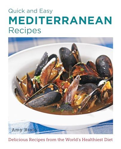 Quick and Easy Mediterranean Recipes: Delicious Recipes From the World's Healthiest Diet