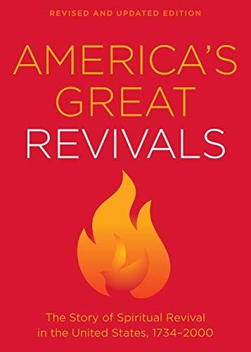 America's Great Revivals: The Story of Spiritual Revival in the United States, 1734-2000