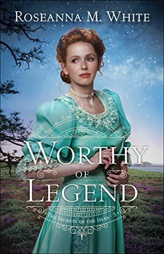 Worthy of Legend (The Secrets of the Isles, Bk. 3)