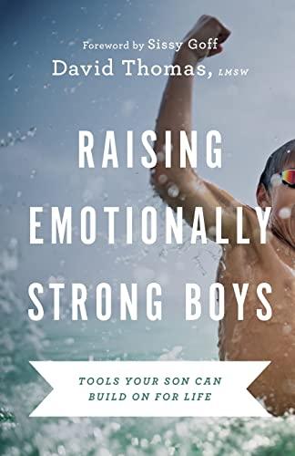 Raising Emotionally Strong Boys: Tools Your Son Can Build On for Life
