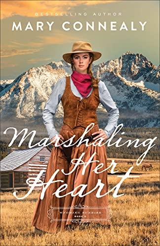 Marshaling Her Heart (Wyoming Sunrise, Bk. 3)