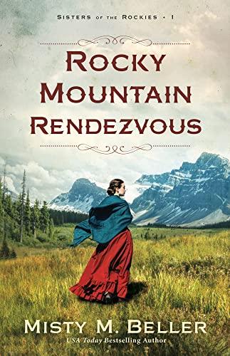 Rocky Mountain Rendezvous (Sisters of the Rockies, Bk. 1)