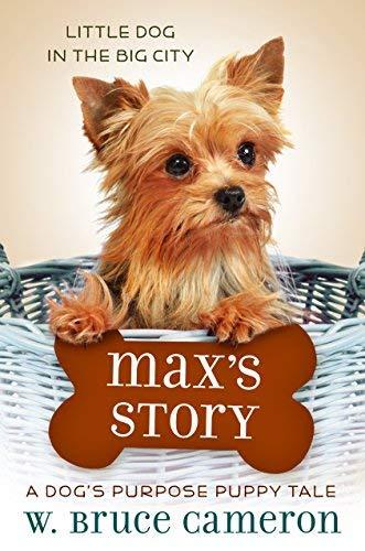 Max's Story (A Dog's Purpose Puppy Tales)