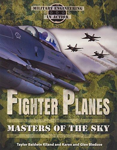 Fighter Planes: Masters of the Sky (Military Engineering in Action)