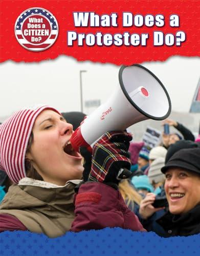 What Does a Protester Do? (What Does a Citizen Do?)