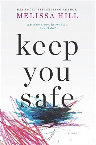 Keep You Safe: A Novel