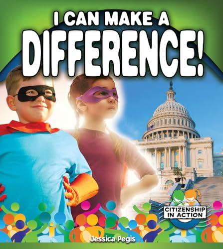 I Can Make a Difference! (Citizenship in Action)