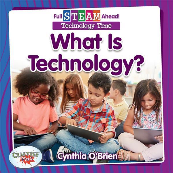 What Is Technology? (Full Steam Ahead!: Technology Time)