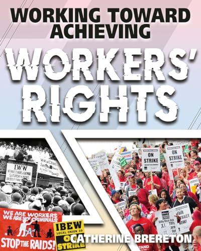 Working Toward Achieving Workers' Rights (Achieving Social Change)