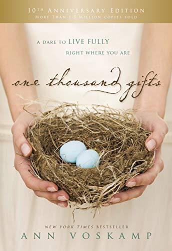 One Thousand Gifts: A Dare to Live Fully Right Where You Are (10th Aniversary Edition)