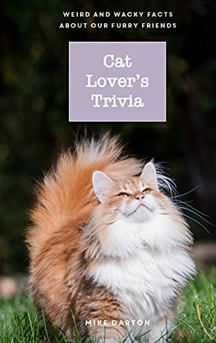 Cat Lover's Trivia: Weird and Wacky Facts About Our Furry Friends