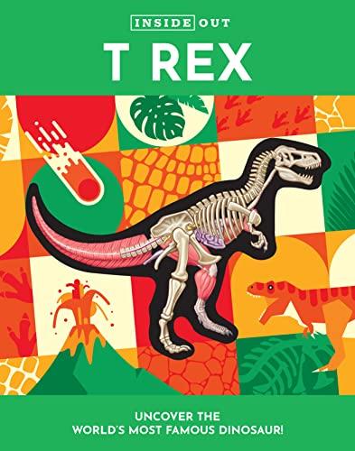 T Rex: Uncover the World's Most Famous Dinosaur (Inside Out)