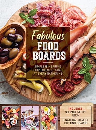 Fabulous Food Boards: Simple and Inspiring Recipe Ideas to Share at Every Gathering