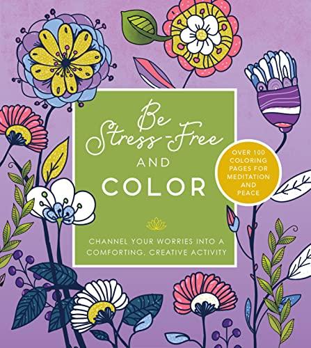 Be Stress Free and Color: Channel Your Worries Into a Comforting, Creative Activity