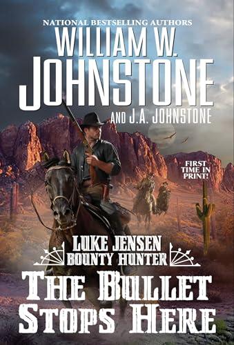 The Bullet Stops Here (Luke Jensen Bounty Hunter, Bk. 10)