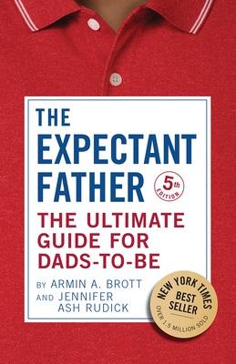 The Expectant Father: The Ultimate Guide for Dads-to-Be (New Father Series, 5th Edition)