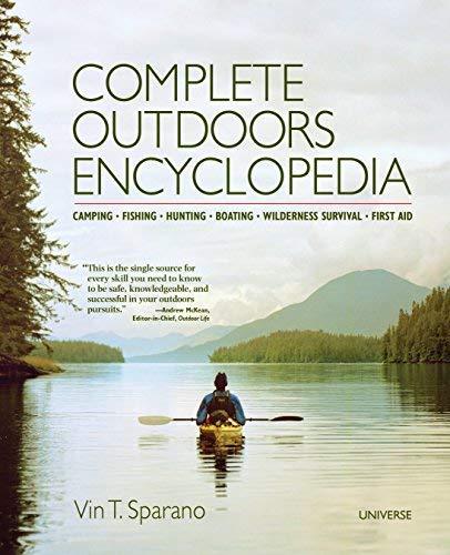Complete Outdoors Encyclopedia: Camping, Fishing, Hunting, Boating, Wilderness Survival, First Aid