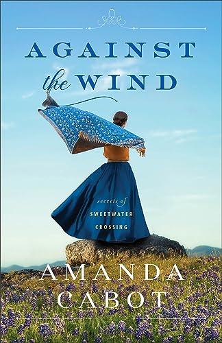 Against the Wind (Secrets of Sweetwater Crossing, Bk. 2)