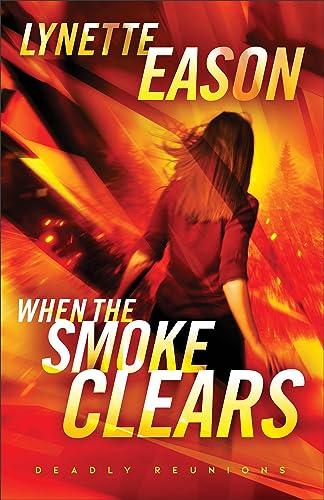 When the Smoke Clears (Deadly Reunions, Bk. 1)