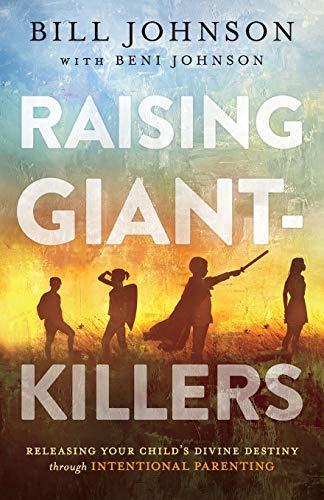 Raising Giant-Killers: Realising Your Child's Divine Destiny Through Intentional Parenting