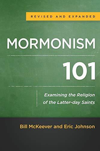 Mormonism 101: Examining the Religion of the Latter-day Saints (Revised and Expanded)