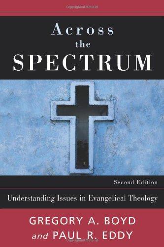 Across the Spectrum: Understanding Issues in Evangelical Theology (2nd Edition)