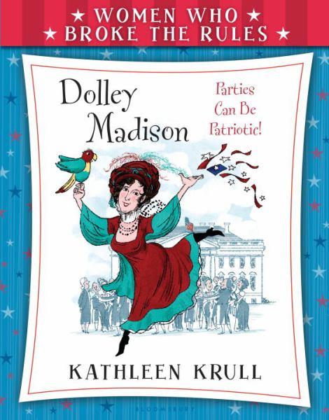 Dolley Madison (Women Who Broke the Rules)