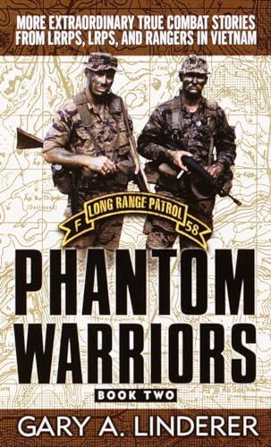 Phantom Warriors: More Extraordinary True Combat Stories From LRRPS, LRPS, and Rangers in Vietnam (Phantom Warriors, Bk. 2)