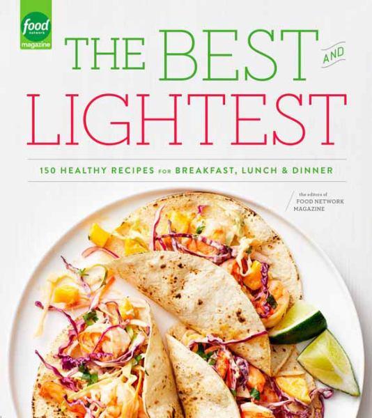 The Best and Lightest: 150 Healthy Recipes for Breakfast, Lunch and Dinner