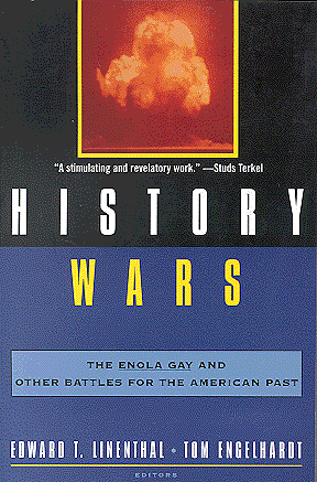 History Wars: The Enola Gay and Other Battles for the American Past