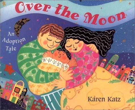 Over The Moon: An Adoption Tale