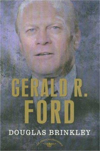 Gerald R. Ford: The 38th President 1974-1977 (The American President Series)