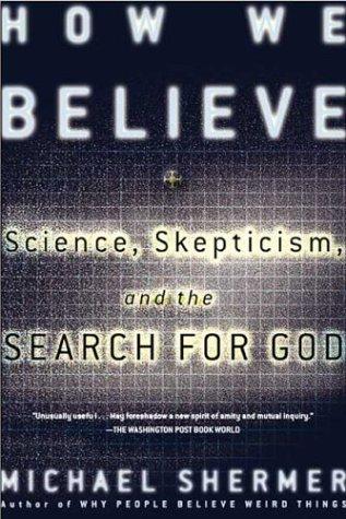 How We Believe: Science, Skepticism, and the Search for God (2nd Edition)