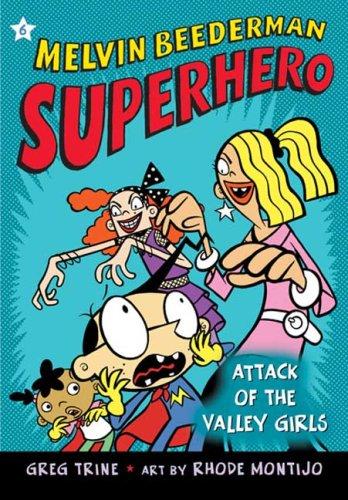 Attack Of The Valley Girls (Melvin Beederman Superhero Bk. 6)