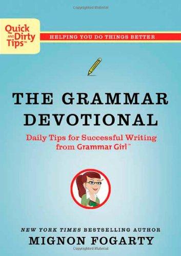 The Grammar Devotional: Daily Tips for Successful Writing from Grammar Girl (TM) (Quick & Dirty Tips)