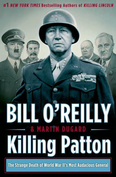 Killing Patton: The Strange Death of World War II's Most Aduacious General