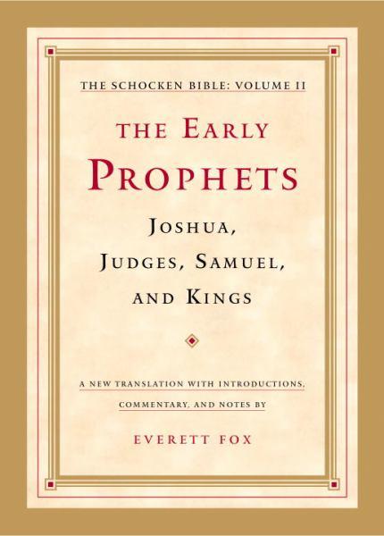 The Early Prophets: Joshua, Judges, Samuel, and Kings - The Schocken Bible, Volume II