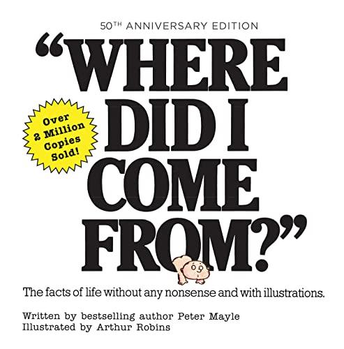 Where Did I Come From? The Facts of Life Without Any Nonsense and With Illustrations (50th Anniversary Edition)