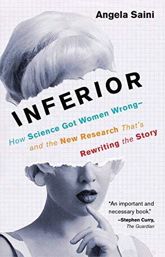 Inferior: How Science Got Women Wrong - and the New Research That's Rewriting the Story