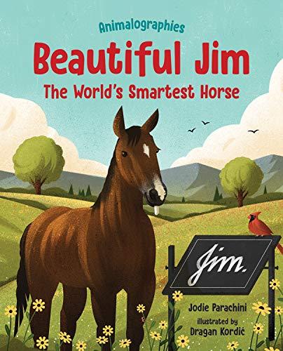 Beautiful Jim: The World's Smartest Horse (Animalographies)