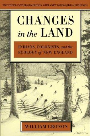 Changes in the Land: Indians, Colonists, and the Ecology of New England